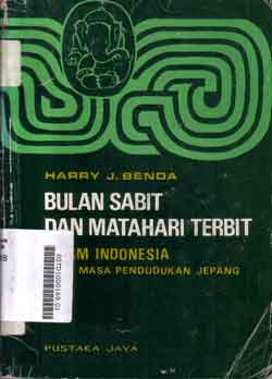 Bulan sabit dan matahari terbit : islam di Indonesia pada masa pendudukan Jepang