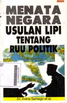 Menata Negara Usulan LIPI Tentang RUU Politik