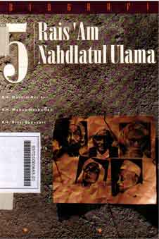 Biografi 5 Rais 'Am Nahdlatul Ulama: Hasyim Asy'ari, Wahab Hasbullah, Bisri Syansuri, Ali Ma'shum, Achmad Siddig