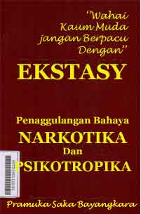 Wahai kaum muda jangan berpacu dengan ekstasy : penanggulangan bahaya narkotika dan psikotropika