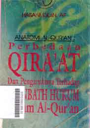 Anatomi Al Quran : perbedaan qiraat dan pengaruhnya terhadap istinbath hukum dalam al quran