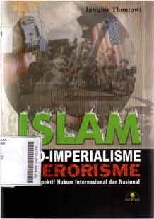 Islam  neo-imperialisme dan terorisme : perspektif hukum internasional dan nasional