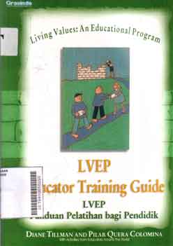 Living Values : an educational program  LVEP Educator Training Guide LVEP panduan pelatihan bagi pendidik