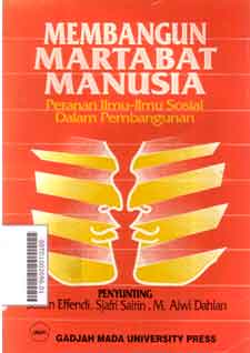 Membangun Martabat Manusia : peranan ilmu-ilmu sosial dalam pembangunan