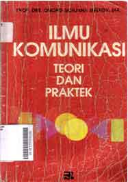 Ilmu Komunikasi : teori dan praktek