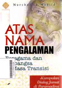 Atas Nama Pengalaman : beragama dan berbangsa di masa tranisisi