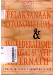 Pelaksanaan otonomi luas & isu federalisme sebagai suatu alternatif