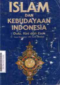 Islam dan kebudayaan di Indonesia  : dulu, kini dan esok