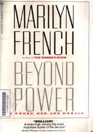 MArilyn French:Author of The Women's Room:Beyond Power on Women,Men,And Morals