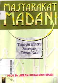 Masyarakat madani : tinjauan historis kehidupan zaman nabi