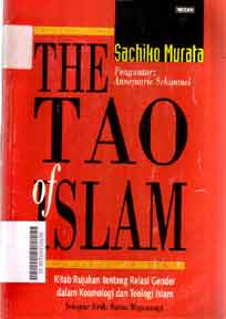 The Tao Of Islam : kitab rujukan tentang relasi gender dalam kosmologi dan teologi islam