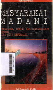 Masyarakat Madani : pemikiran, teori, dan relevansinya dengan cita-cita reformasi