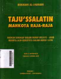 Taju'ssalatin Mahkota Raja-Raja : naskah lengkap dalam huruf Melayu-Arab beserta alih-hurufnya dalam huruf latin