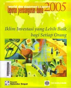 Iklim Investasi Yang Lebih Baik Bagi Setiap Orang : laporan pembangunan dunia 2005