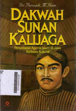 Dakwah Sunan Kalijaga : penyebaran agama islam di Jawa berbasis kurtural