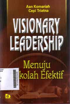 Visionary Leadership : menuju sekolah efektif