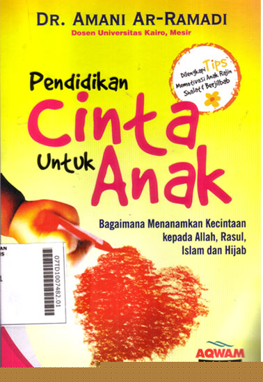 Pendidikan Cinta Untuk Anak : bagaimana menanamkan kecintaan kepada Allah, Rasul, Islam dan hijab