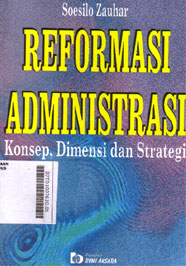 Reformasi Administrasi : konsep, dimensi dan strategi