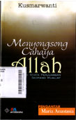 Menyongsong Cahaya Allah : kisah nyata perjuangan seorang muallaf