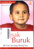 Bila Anak Berperilaku Buruk : 99 tips jitu bagi orang tua