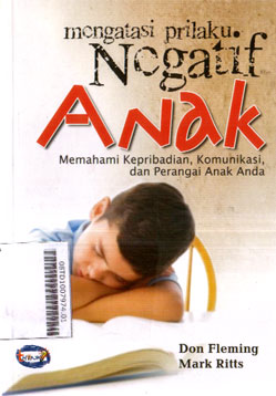 Mengatasi Perilaku Negatif Anak : memahami kepribadian, komunikasi, dan perangai anak anda