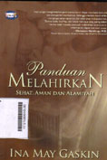 Panduan Melahirkan : sehat, aman dan alamiyah