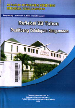 Mengabdi Membangun Kehidupan Beragama Yang Harmonis Refleksi 33 Tahun Puslitbang Kehidupan Keagamaan
