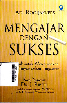 Mengajar Dengan Sukses : petunjuk untuk merencanakan dan menyampaikan pengajaran
