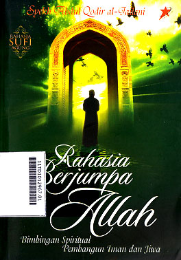 Rahasia Berjumpa Allah : bimbingan spiritual pembangun iman dan jiwa