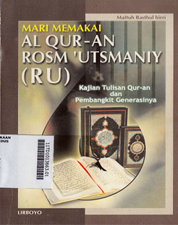 Mari Memakai Al Qur\'an Rosm \'Utsmaniy (RU) : kajian tulisan Qur\'an dan pembangkit generasinya siap qiyamat