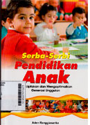 Serba-Serbi Pendidikan Anak : menciptakan dan mengoptimalkan generasi unggulan
