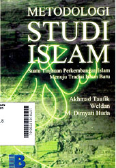 Metodologi Studi Islam : suatu tinjauan perkembangan Islam menuju tradisi Islam baru