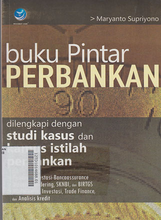 Buku Pintar Perbankan : dilengkapi dengan studi kasus dan kamus istilah perbankan