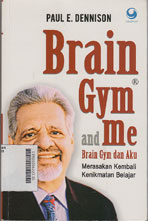 Brain Gym Dan Aku : merasakan kembali kenikmatan belajar