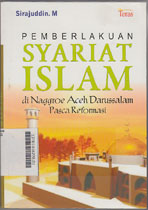 Pemberlakuan Syariat Islam : di Naggroe Aceh Darussalam Pasca Reformasi