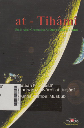 At Tihami : studi awal atas gramatika al-quran dan al-hadits