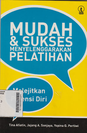 Mudah & Sukses Menyelenggarakan Pelatihan : melejitkan potensi