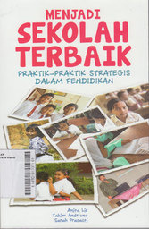 Menjadi Sekolah Terbaik : praktik-praktik strategis dalam pendidikan