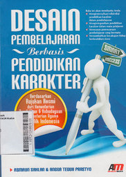 Desain Pembelajaran Berbasis Pendidikan Karakter : berdasarkan rujukan resmi dari Kementerian Pendiidkan & Kebudayaan & Kementerian Agama Republik Indonesia