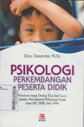 Psikologi Perkembangan Peserta Didik : panduan bagi orang tua dan guru dalam memahami psikologi anak usia SD, SMP, Dan SMA