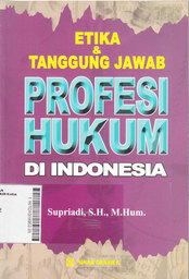 Etika & Tanggung Jawab Profesi Hukum Di Indonesia