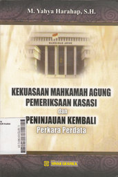 Kekuasaan Mahkamah Agung Pemeriksaan Kasasi dan Peninjauan Kembali Perkara Perdata
