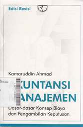 Akuntansi Manajemen : dasar-dasar konsep biaya dan pengambilan keputusan