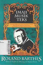Imaji/Musik/Teks: analisis semiologi atas fotografi, iklan, film, musik, alkitab, penulisan dan pembacaan serta kritik sastra