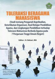 Toleransi Beragama Mahasiswa (Studi tentang pengaruh kepribadian, keterlibatan organisasi, hasil belajar pendidikan agama, dan lingkungan pendidikan terhadap toleransi mahasiswa berbeda agama pada 7 Perguruan Tinggi Umum Negeri)
