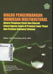 Dialog Pengembangan Wawasan Multikultural : antara pimpinan pusat dan daerah intern agama islam di provinsi Jawa timur dan provinsi Sulawesi Selatan