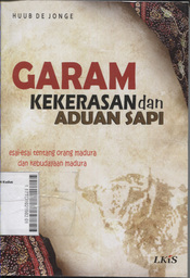 Garam, Kekerasan, dan Aduan Sapi : easi-esai tentang orang Madura dan kebudayaan Madura