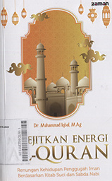 Melejitkan Energi Al-Qurán : renungan kehidupan penggugah iman berdasarkan kitab suci dan sabda Nabi