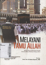 Melayani Tamu Allah : beban kerja PPIH Arab Saudi daerah kerja Mekkah tahun 2014