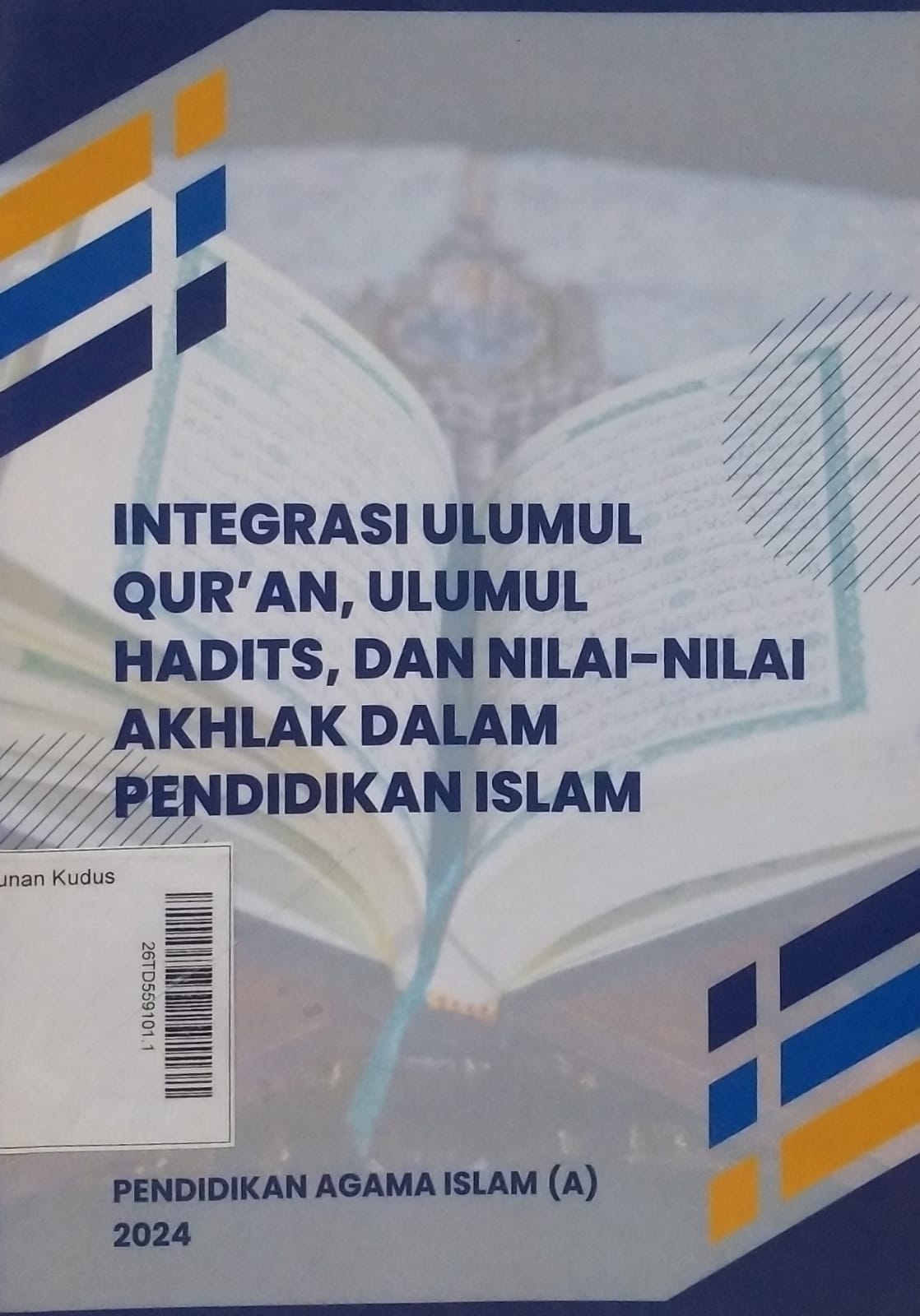Integrasi Ulumul Qur'an, Ulumul Hadits, dan Nilai-Nilai Akhlak dalam Pendidikan Islam